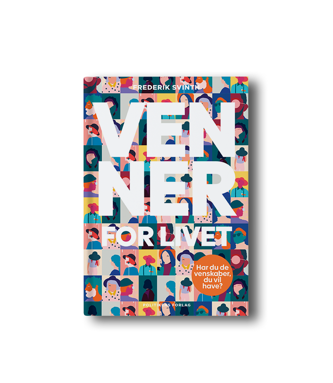 Bog: VENNER FOR LIVET - Politikens Forlag, Frederik Svinth